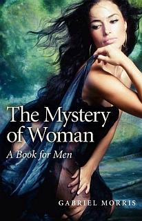 The Mystery of Woman By Gabriel Morris
